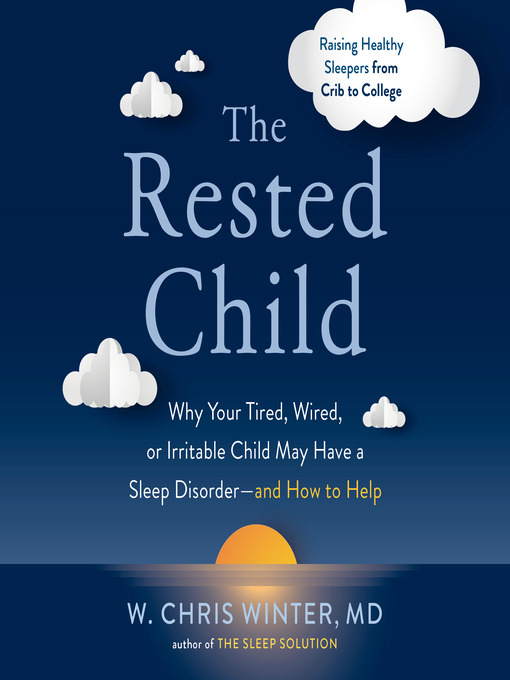 Title details for The Rested Child by W. Chris Winter, M.D. - Available